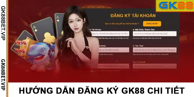 Đăng Ký GK88 – Hướng dẫn cách tạo tài khoản GK88Bet chi tiết