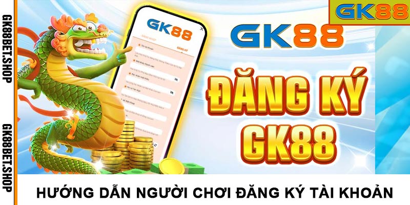 Đăng ký tài khoản cá cược GK88 đơn giản